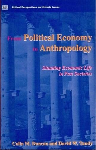 

From Political Economy to Anthropology: Situating Economic Life in Past Societies