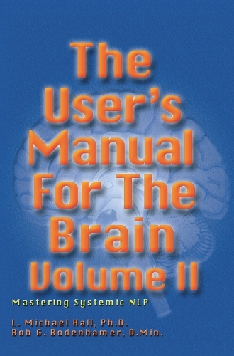 [object Object] «The User's Manual for the Brain Volume II: Mastering Systemic NLP», авторов Боб Боденхамер, Л Майкл Холл - фото №1