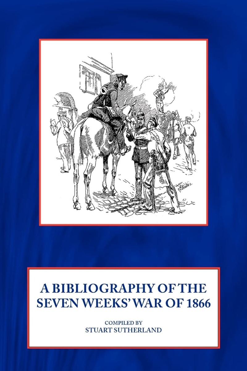 [object Object] «A Bibliography of the Seven Weeks' War of 1866», автор Стюарт Сазерленд - фото №1