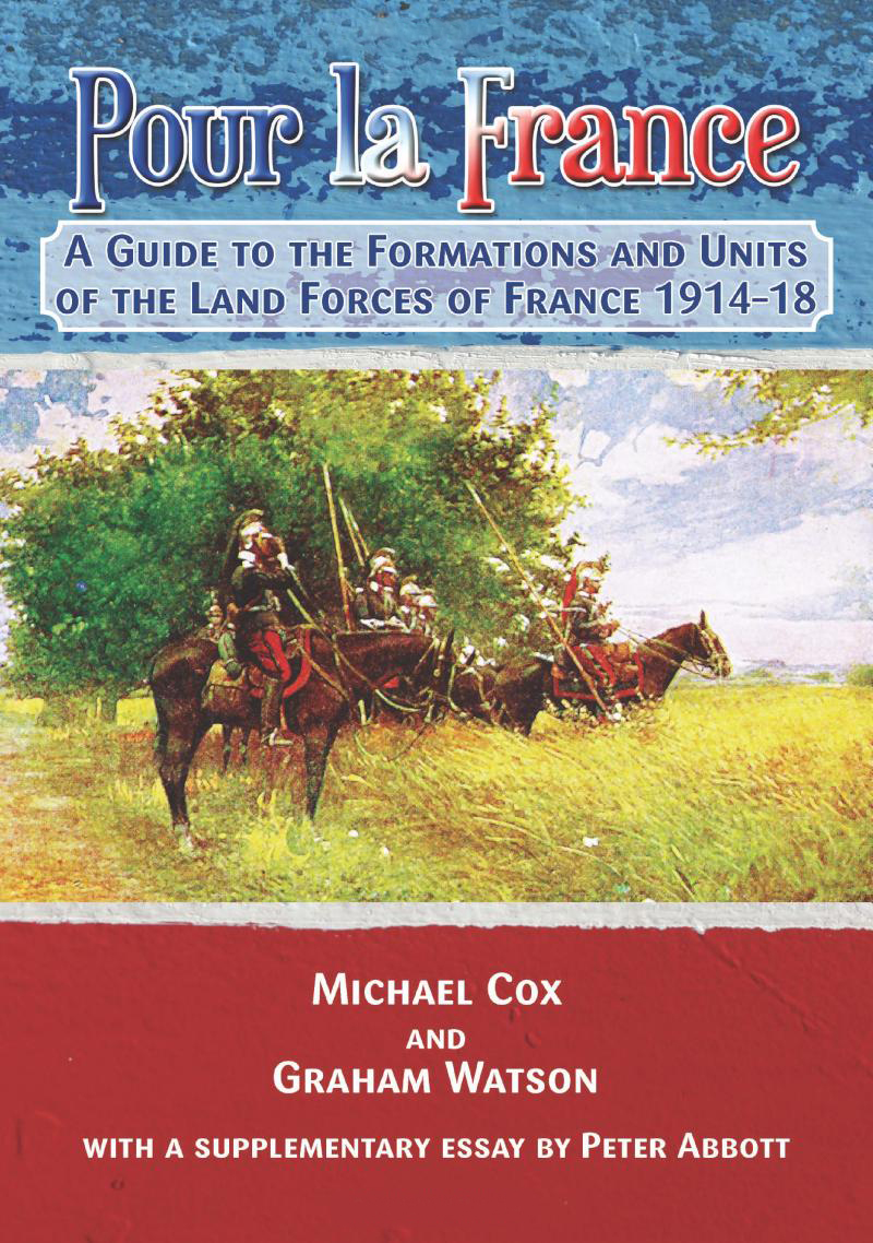 

Pour La France. A Guide to the Formations and Units of French Land Forces 1914-18