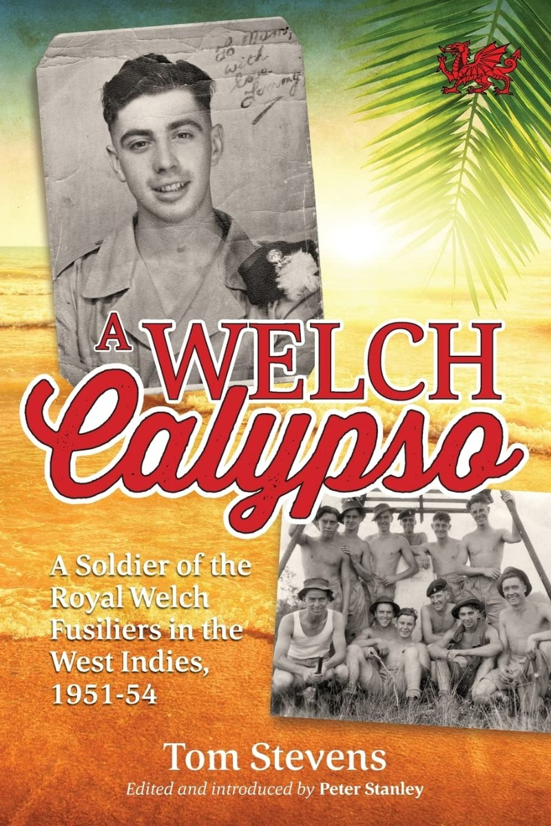 [object Object] «A Welch Calypso. A Soldier of the Royal Welch Fusiliers in the West Indies 1951-54», автор Том Стивенс - фото №1