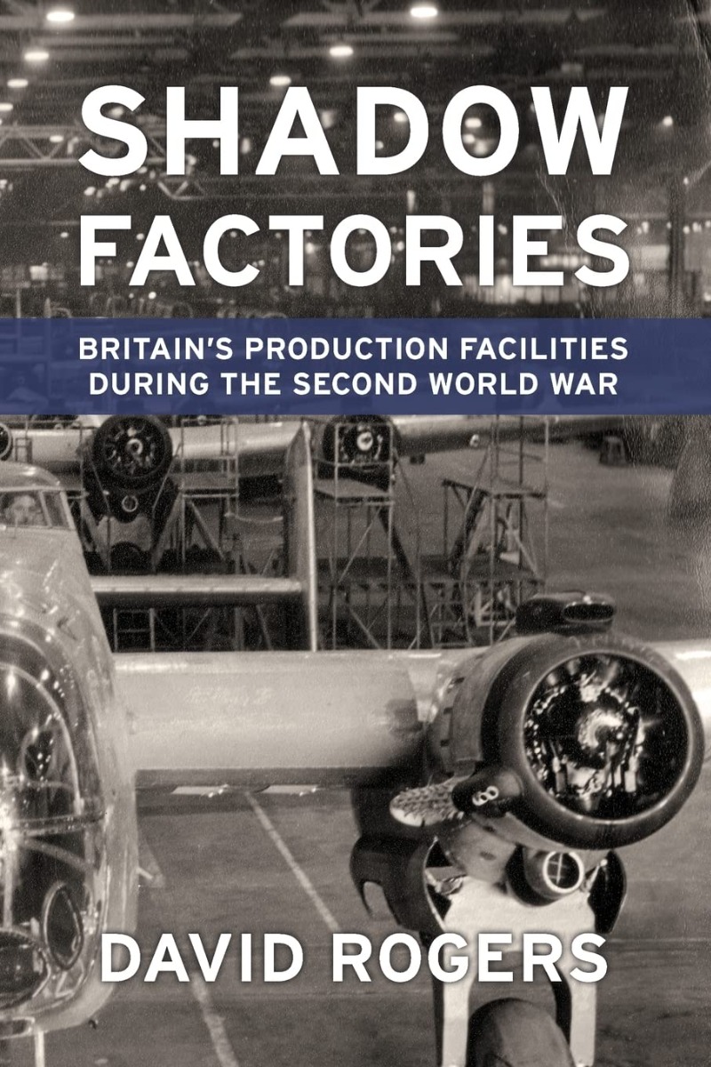 [object Object] «Shadow Factories. Britain's Production Facilities during the Second World War», автор Дэвид Роджерс - фото №1