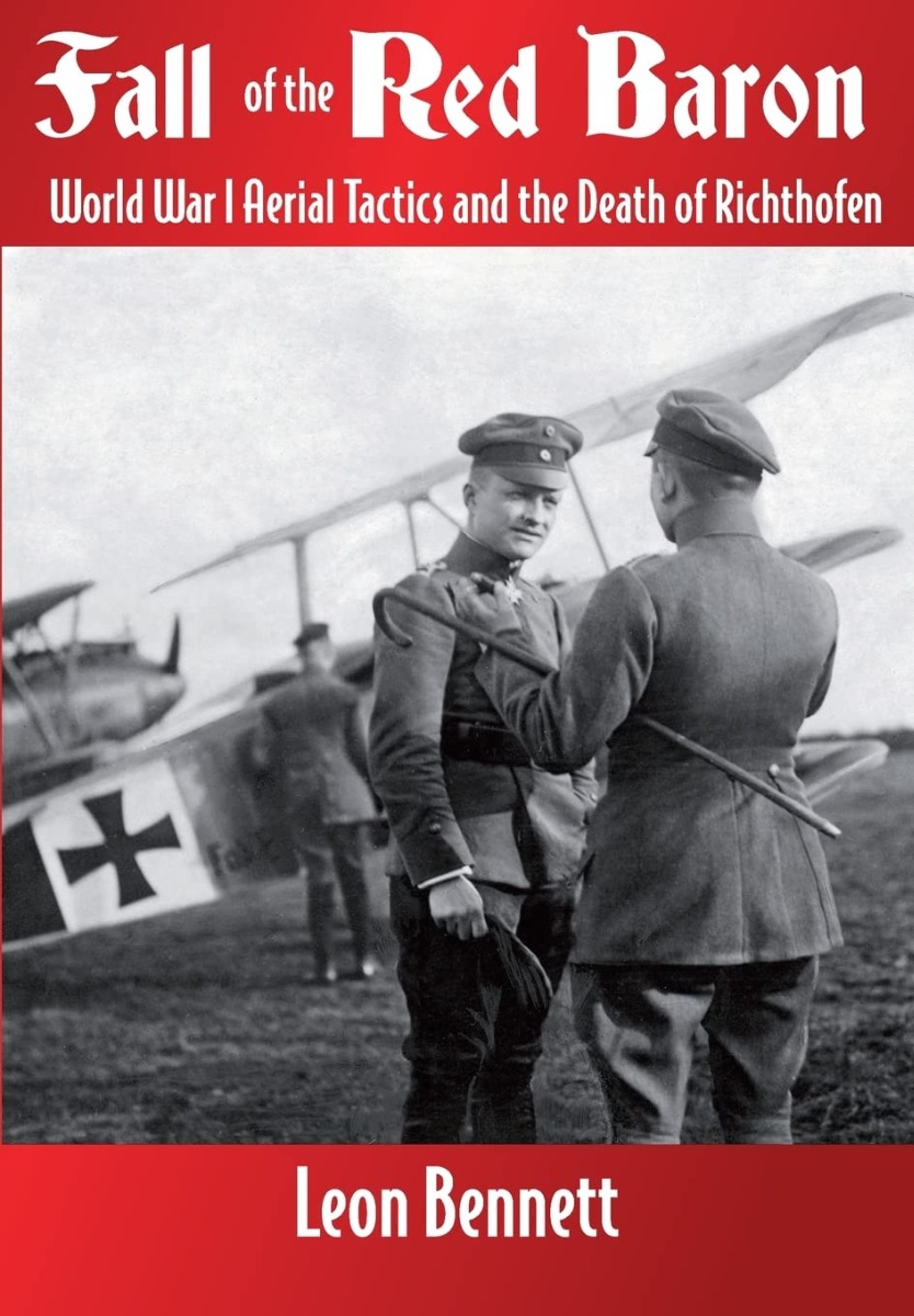 

Fall of the Red Baron. World War I Aerial Tactics and the Death of Richthofen