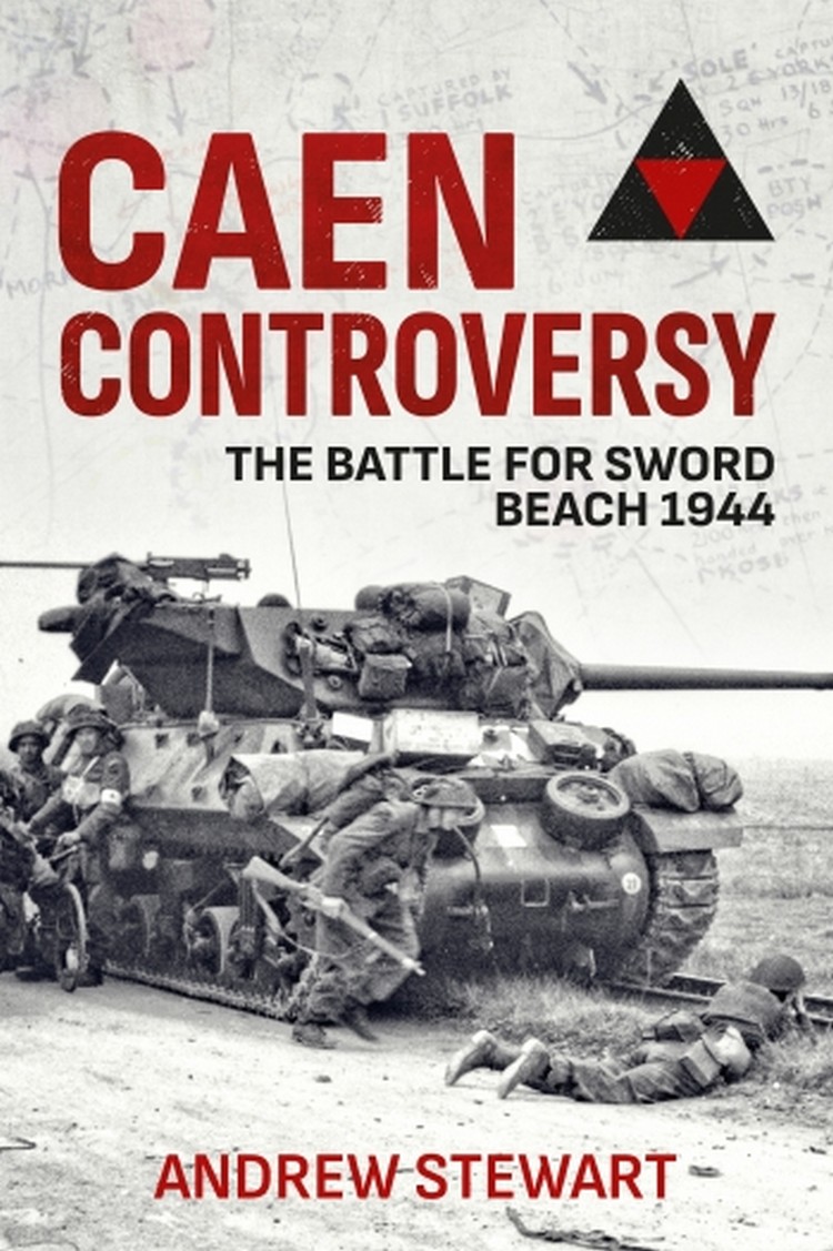 

Caen Controversy. The Battle for Sword Beach 1944