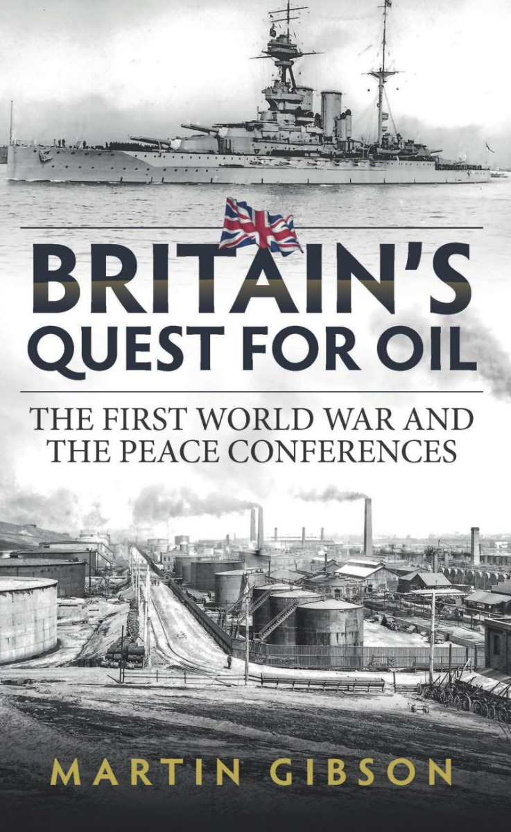 

Britain's Quest for Oil. The First World War and the Peace Conferences