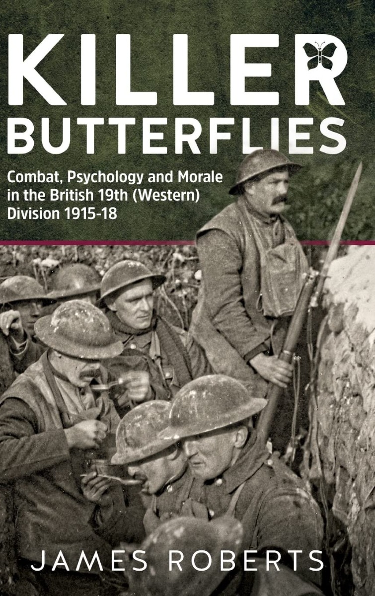 [object Object] «Killer Butterflies. Combat, Psychology and Morale in the British 19th (Western) Division 1915-18», автор Джеймс Робертс - фото №1