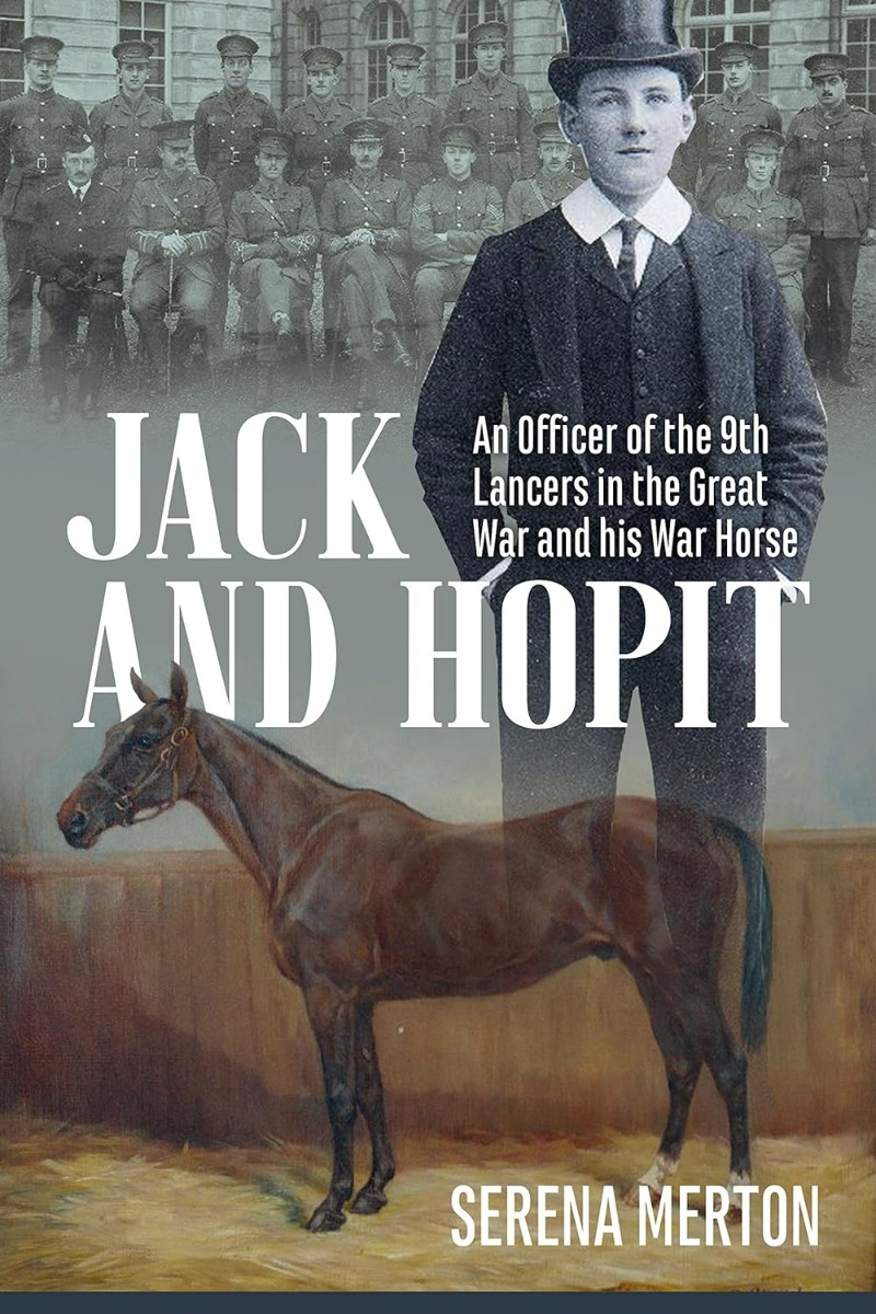 

Jack and Hopit. An Officer of the 9th Lancers in the Great War and his War Horse