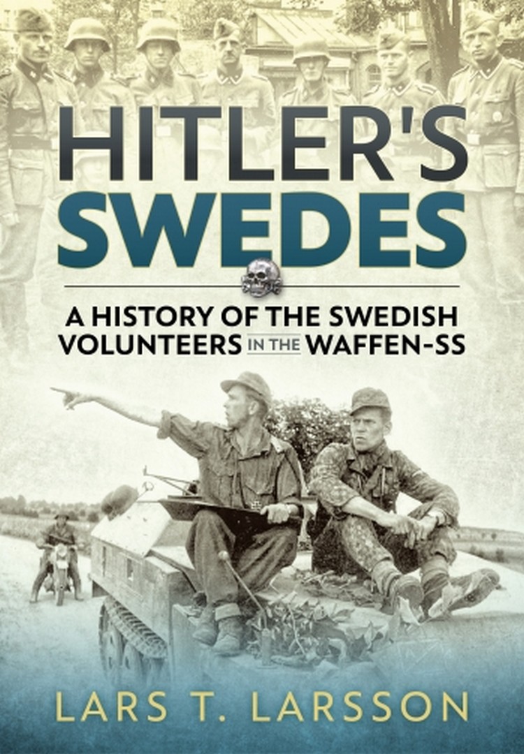 

Hitler's Swedes. A History of the Swedish Volunteers In The Waffen-SS