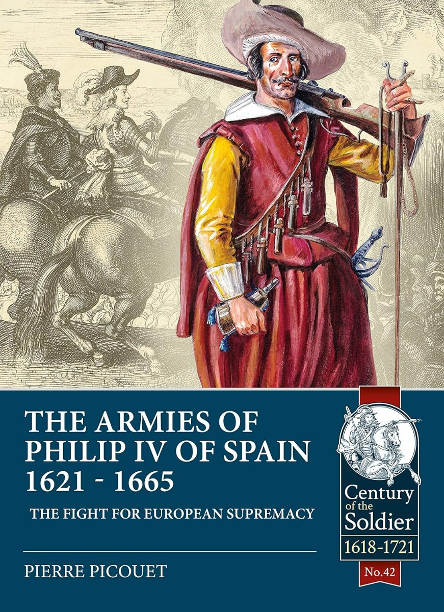 

The Armies of Philip IV of Spain 1621-1665. The Fight for European Supremacy