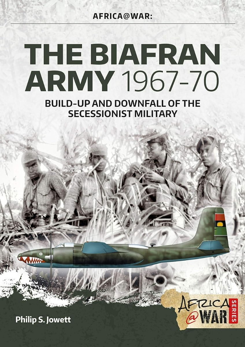 [object Object] «The Biafran Army 1967-70. Build-up and Downfall of the Secessionist Military», автор Филип Джоуэтт - фото №1