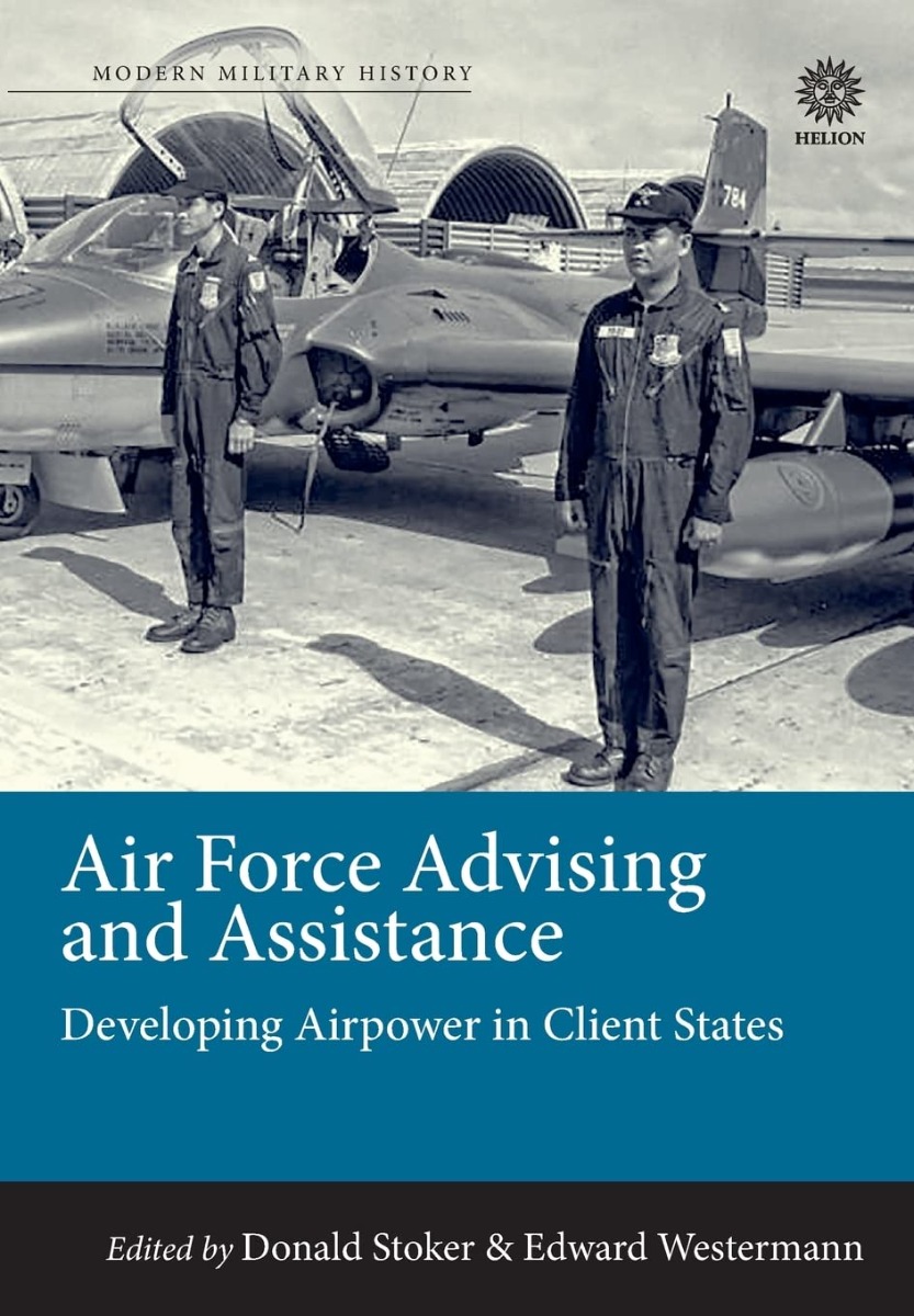 [object Object] «Air Force Advising and Assistance. Developing Airpower In Client States», авторов Дональд Дж. Стокер, Эдвард Вестерманн - фото №1