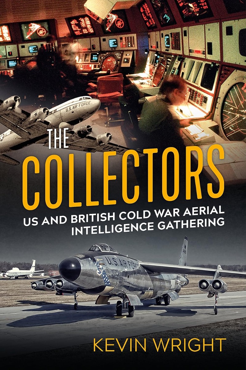 

The Collectors. US and British Cold War Aerial Intelligence Gathering