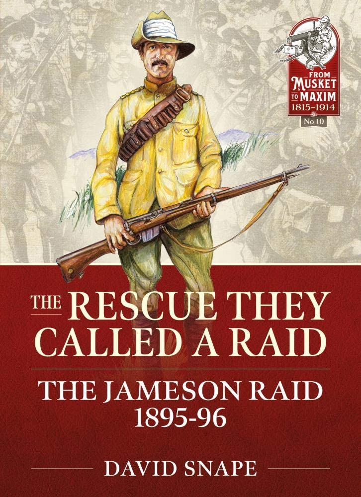 

The Rescue They Called a Raid. The Jameson Raid 1895-96
