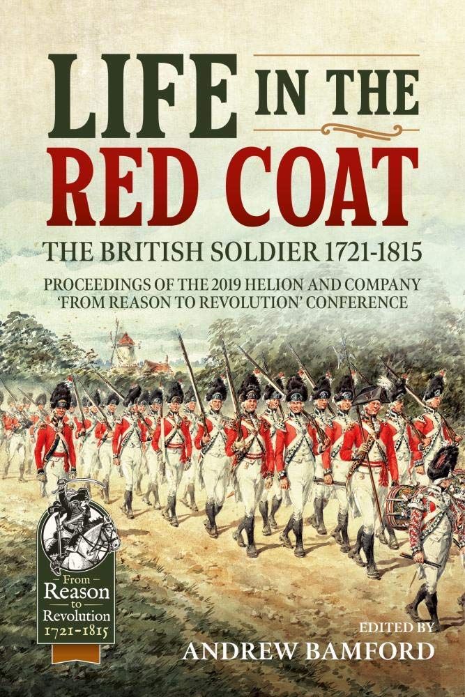 

Life in the Red Coat: The British Soldier 1721-1815