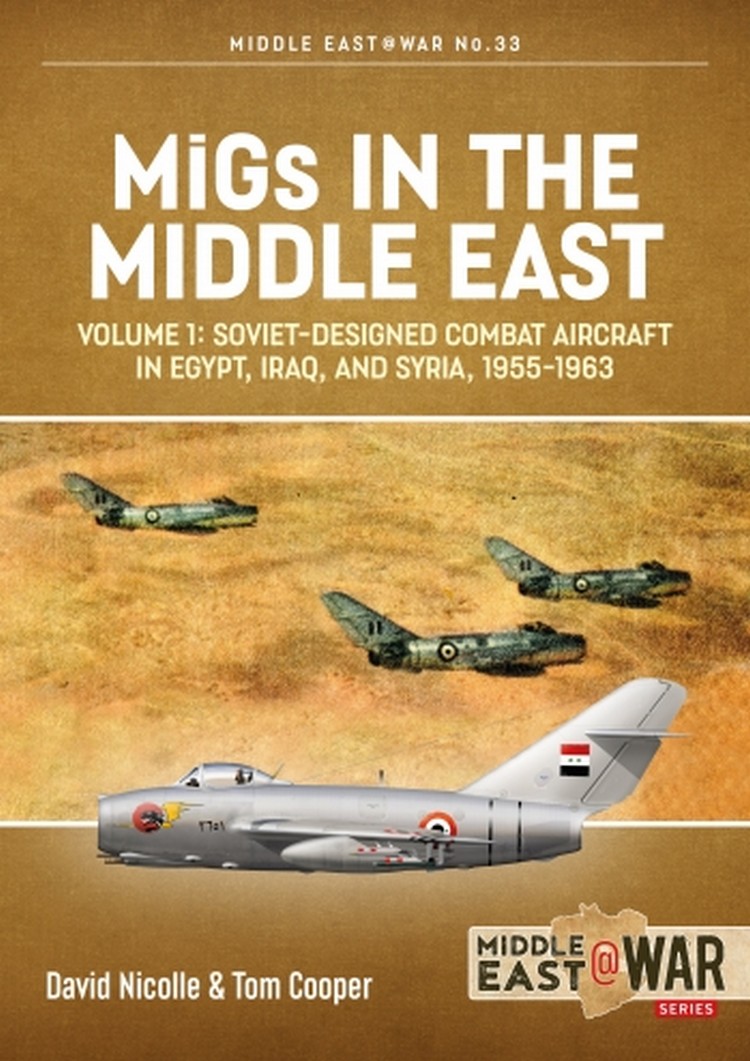 [object Object] «MiGs in the Middle East.  Volume 1. Soviet-Designed Combat Aircraft in Egypt, Iraq & Syria, 1955-1963», авторов Том Купер, Дэвид Николь - фото №1