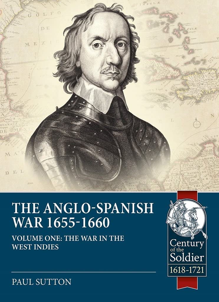 

The Anglo-Spanish War 1655-1660. Volume 1. The War in the West Indies