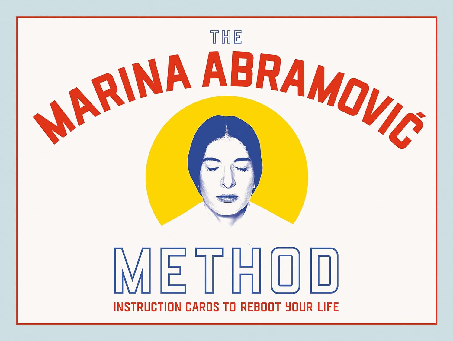 

The Marina Abramovic Method: Instruction Cards to Reboot Your Life