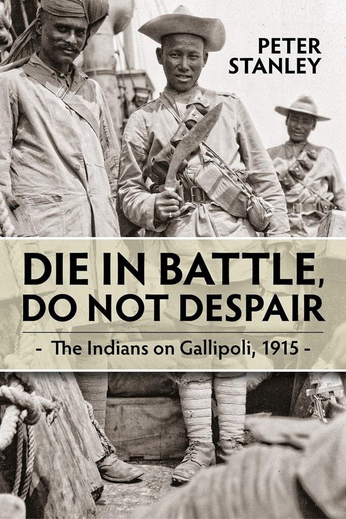 

Die in Battle, Do Not Despair. The Indians on Gallipoli 1915