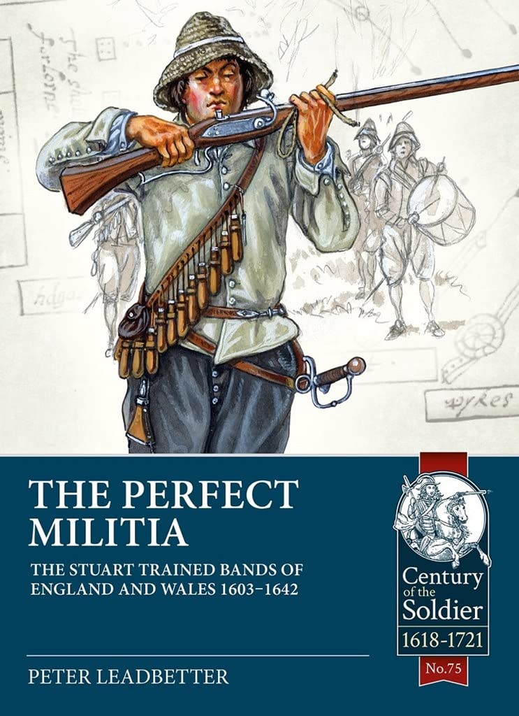 [object Object] «The Perfect Militia. The Stuart Trained Bands of England and Wales 1603-1642», автор Питер Ледбеттер - фото №1