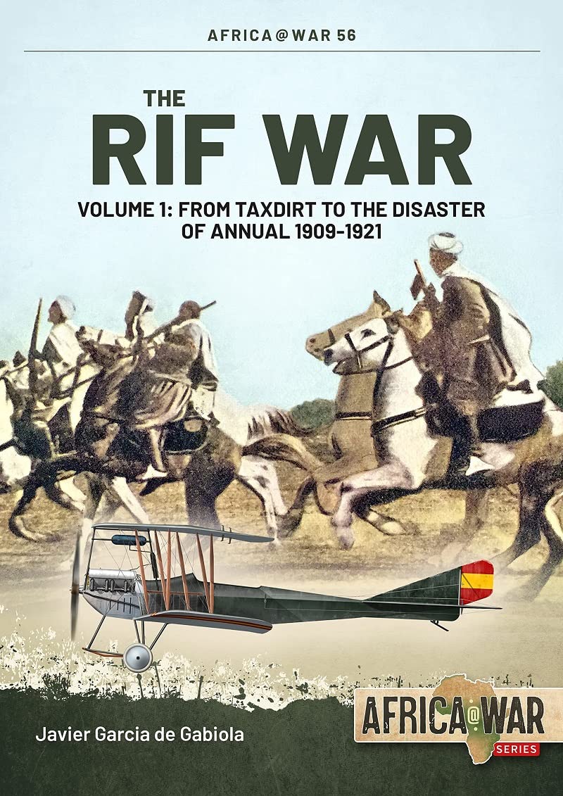 

The Rif War. Volume 1. From Taxdirt to the Disaster of Annual 1909-1921