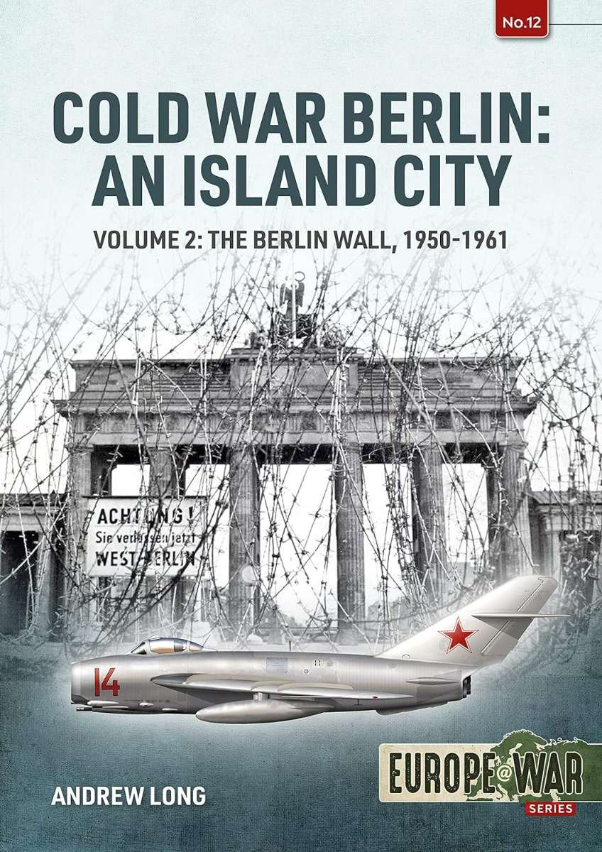 [object Object] «Cold War Berlin: An Island City. Volume 2. The Berlin Wall 1950-1961», автор Эндрю Лонг - фото №1