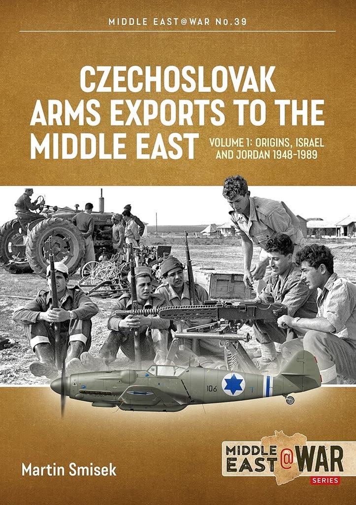 [object Object] «Czechoslovak Arms Exports to the Middle East. Volume 1. Origins, Israel & Jordan 1948-1989», автор Мартін Смісек - фото №1