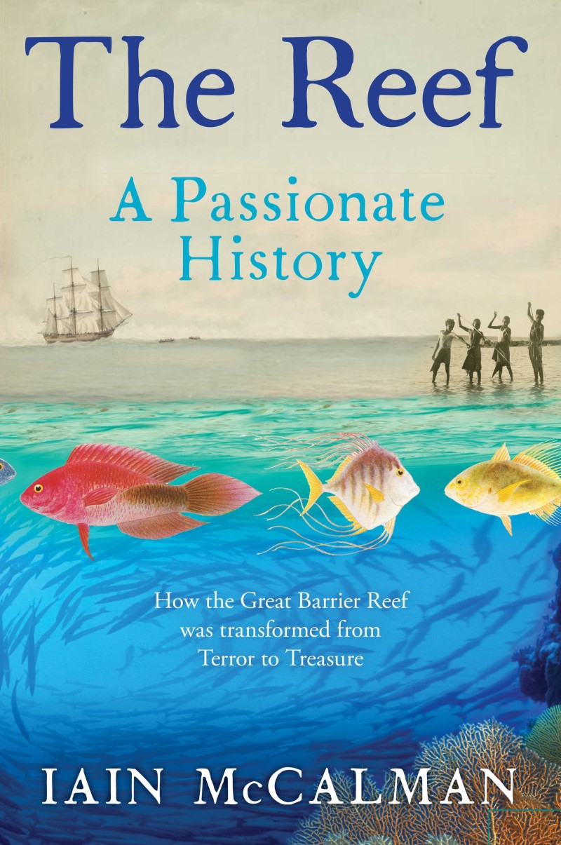 

The Reef. The Great Barrier Reef from Captain Cook to climate change