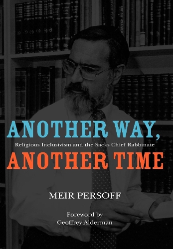 

Another Way, Another Time: Religious Inclusivism and the Sacks Chief Rabbinate