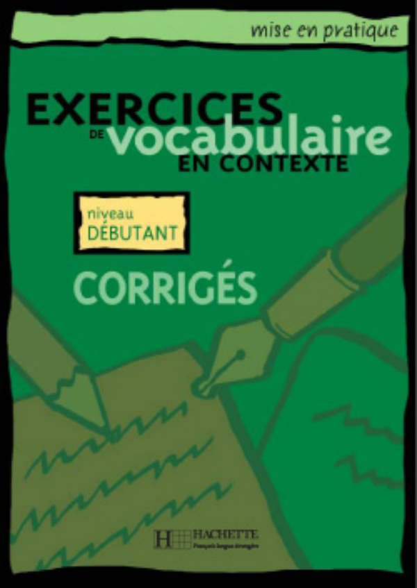 

Mise en pratique: Vocabulaire - Débutant - Corrigés