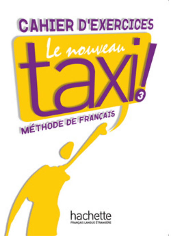 

Le Nouveau Taxi: Niveau 3: Cahier d'exercices