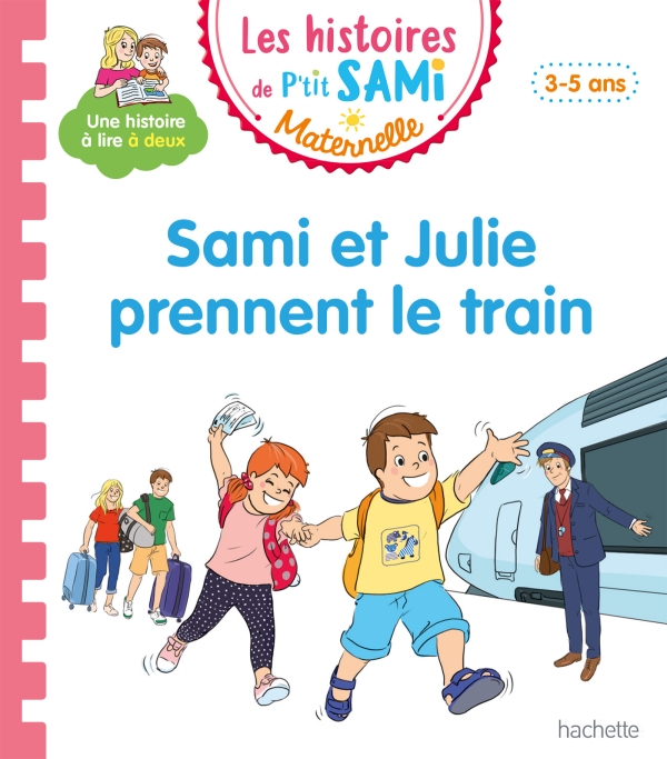 

Les histoires de P'tit Sami Maternelle (3-5 ans). Sami et Julie prennent le train