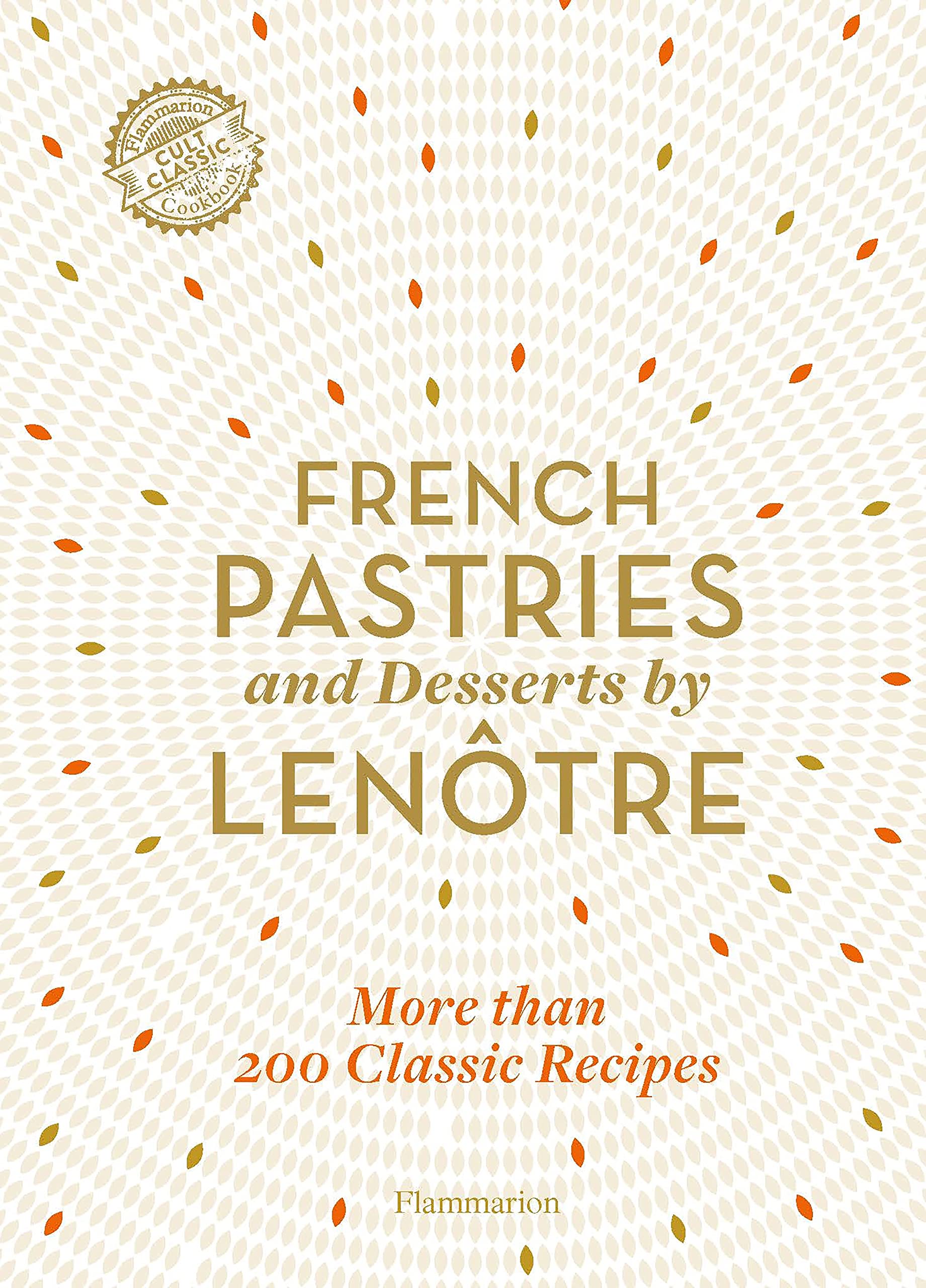 [object Object] «French Pastries and Desserts by Lenôtre. 200 Classic Recipes Revised and Updated», автор Гастон Ленотр - фото №1