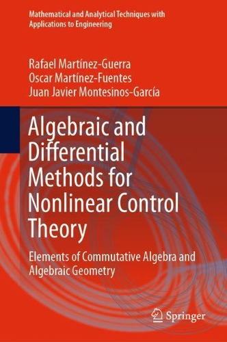 [object Object] «Algebraic and Differential Methods for Nonlinear Control Theory: Elements of Commutative Algebra and Algebraic Geometry», авторів Хуан Хав'єр Монтесіно-Гарсія, Оскар Мартінес-Фуентес, Рафаель Мартінес-Герра - фото №1