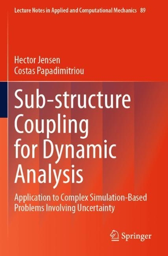 [object Object] «Sub-structure Coupling for Dynamic Analysis: Application to Complex Simulation-Based Problems Involving Uncertainty», авторов Костас Пападимитриу, Гектор Дженсен - фото №1