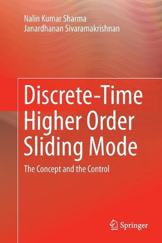 [object Object] «Discrete-Time Higher Order Sliding Mode: The Concept and the Control», авторов Джанардханан Сиварамакришнан, Налин Кумар Шарма - фото №1