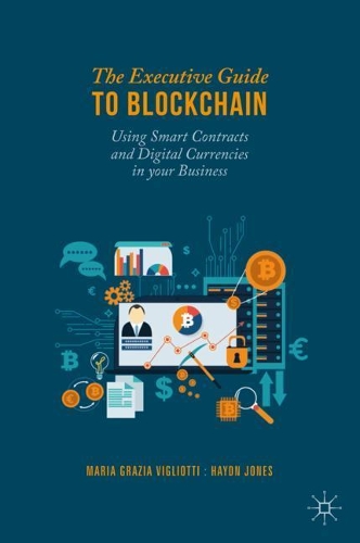 [object Object] «The Executive Guide to Blockchain: Using Smart Contracts and Digital Currencies in your Business», авторов Хайдн Джонс, Мария Грация Виглиотти - фото №1