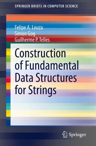 [object Object] «Construction of Fundamental Data Structures for Strings», авторов Фелипе А. Луза, Гильерме П. Теллес, Саймон Гог - фото №1