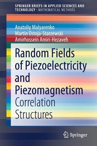 [object Object] «Random Fields of Piezoelectricity and Piezomagnetism: Correlation Structures», авторів Амірхоссейн Амірі-Хезаве, Анатолій Маляренко, Мартін Остоя-Старжевські - фото №1