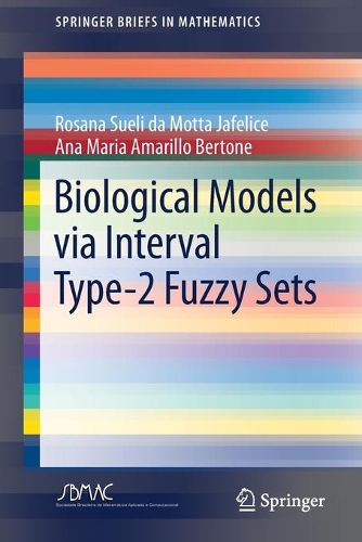 [object Object] «Biological Models via Interval Type-2 Fuzzy Sets», авторов Ана Мария Амарильо Бертоне, Розана Суэли да Мотта Яфелис - фото №1