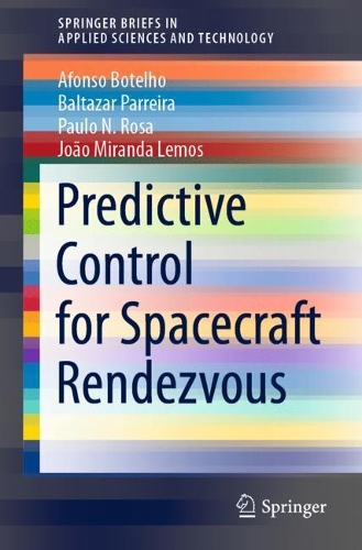 [object Object] «Predictive Control for Spacecraft Rendezvous», авторов Афонсо Ботельо, Балтазар Паррейра, Жуан Миранда Лемос, Пауло Н. Роза - фото №1