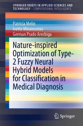 [object Object] «Nature-inspired Optimization of Type-2 Fuzzy Neural Hybrid Models for Classification in Medical Diagnosis», авторов Герман Прадо-Аречига, Иветта Мирамонтес, Патриция Мелин - фото №1