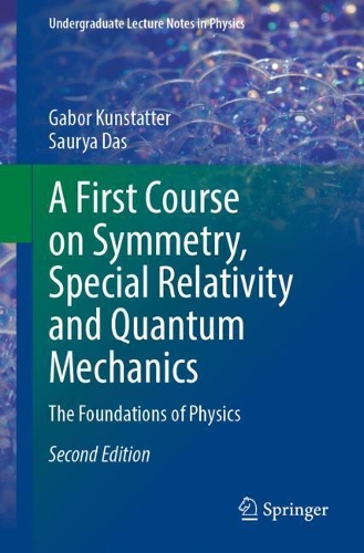 [object Object] «A First Course on Symmetry, Special Relativity and Quantum Mechanics: The Foundations of Physics», авторів Габор Кунстаттер, Саурія Дас - фото №1