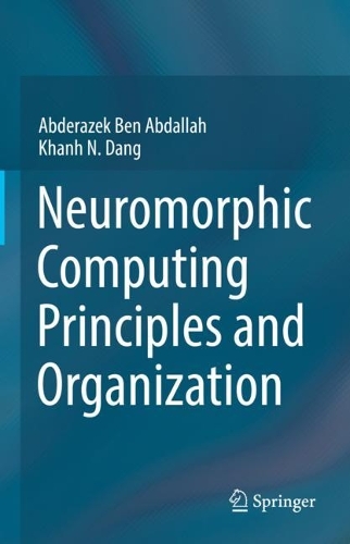 [object Object] «Neuromorphic Computing Principles and Organization», авторів Абдеразек Бен Абдалла, Хан Н. Данг - фото №1