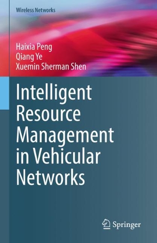 [object Object] «Intelligent Resource Management in Vehicular Networks», авторов Хайся Пэн, Цян Е, Сюэмин Шерман Шен - фото №1