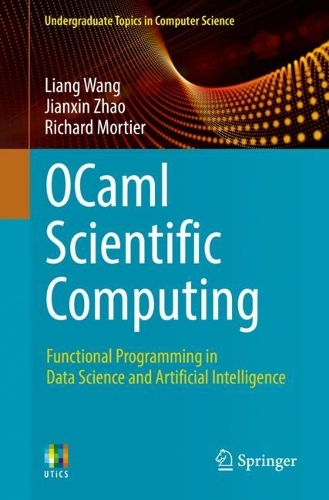 [object Object] «OCaml Scientific Computing: Functional Programming in Data Science and Artificial Intelligence», авторів Цзяньсінь Чжао, Лян Ван, Річард Мортьє - фото №1