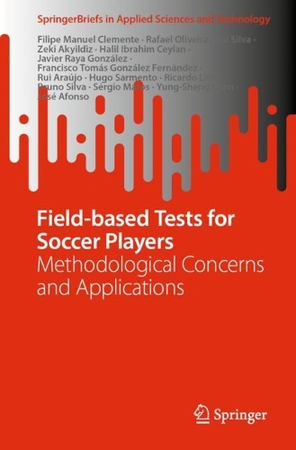 [object Object] «Field-based Tests for Soccer Players: Methodological Concerns and Applications», авторов Бруно Сильва, Филип Мануэль Клементе, Франсиско Томас Гонсалес Фернандес, Халил Ибрагим Джейлан, Уго Сарменто, Хавьер Райя Гонсалес, Хосе Афонсо, Рафаэль Оливейра, Рикардо Лима, Руй Араужу, Руи Силва, Сержио Матос, Юнг-Шенг Чен, Зеки Акылдыз - фото №1