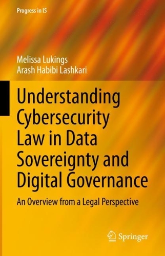 [object Object] «Understanding Cybersecurity Law in Data Sovereignty and Digital Governance: An Overview from a Legal Perspective», авторів Араш Хабібі Лашкарі, Мелісса Лукінгс - фото №1