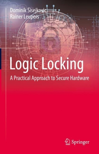 [object Object] «Logic Locking: A Practical Approach to Secure Hardware», авторів Домінік Сісейкович, Райнер Лойперс - фото №1