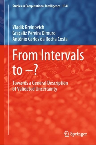 [object Object] «From Intervals to –?: Towards a General Description of Validated Uncertainty», авторов Антонио Карлос да Роша Коста, Грасалис Перейра Димуро, Владик Крейнович - фото №1