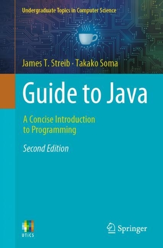 [object Object] «Guide to Java: A Concise Introduction to Programming», авторів Джеймс Т. Стрейб, Такако Сома - фото №1